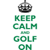 Keep calm and golf on
