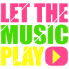 let the music play