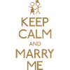 keep calm and marry me