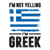 I'm Not Yelling I'm Greek