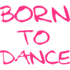 Born To Dance