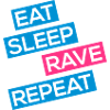 EAT SLEEP RAVE REPEAT