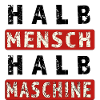 Halb Mensch Halb Maschine