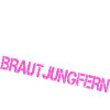 Braut | Brautjungfern | Junggesellenabschied