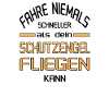 Schneller als dein Schutzengel?
