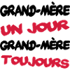 GRAND MERE un jour...