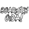 BOARISCH OIDA!