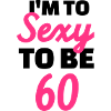 Sexy 60 Birthday