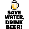 Save Water Drink Beer