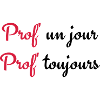 Prof un jour Prof toujours
