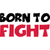 Born to fight