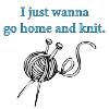 knitting - I just want to go home and knit