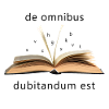 De omnibus dubitandum est