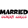 Married - sorry girls