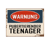 WARNUNG - PUBERTIERENDER TEENAGER