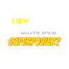 Sew Superpower Sewer Gift
