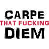 Carpe that fucking diem