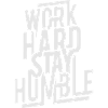 Work hard stay humble