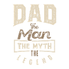 Dad The Myth The Legend