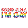 Sorry Girls I'm GAY
