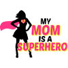 My mom is a Superhero