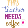 This Teacher Needs Coffee