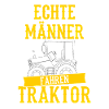 Echte Männer fahren Traktor