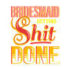 Bridesmaids getting shit done