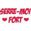 Serre-moi fort !
