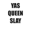 Yas Queen Slay sjovt at sige