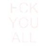 Fuck you all #white