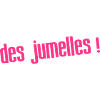 des jumelles !