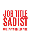 Sadist Physiotherapist, Physiotherapy, T-Shirt,