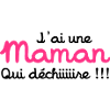 J'ai une Maman qui déchiiire !