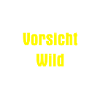 Vorsicht Wild