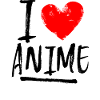 I love anime