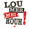 Lou mer mei Rouh!