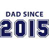 dad since 2015 - daddy design