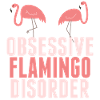 Obsessive Flamingo Disorder