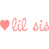 Lil Sis- Little Sister