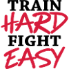 Train hard - Fight easy