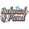 Awkward & Proud