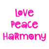 Love Peace Harmony - pink
