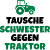 Tausche Schwester gegen Traktor
