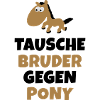 Tausche Bruder gegen Pony
