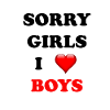 SORRY GIRLS I LOVE BOYS <3
