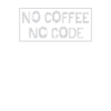 No Coffee No Code