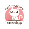 Best Day are meowdays / catdays