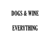 Dogs & Wine Make Everything Fine