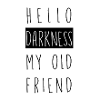 Hello darkness